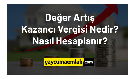 Değer Artış Kazancı Vergisi Nedir?