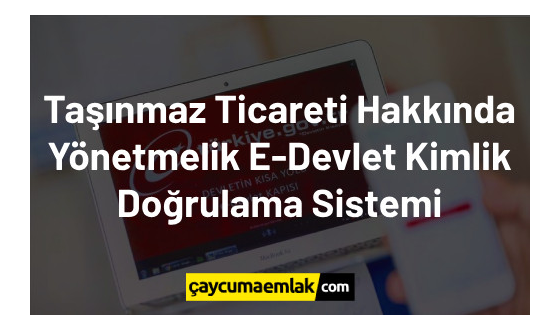 Taşınmaz Ticareti Hakkında Yönetmelik E-Devlet Kimlik Doğrulama Sistemi